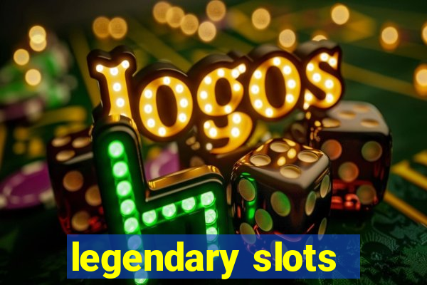 legendary slots - casino games